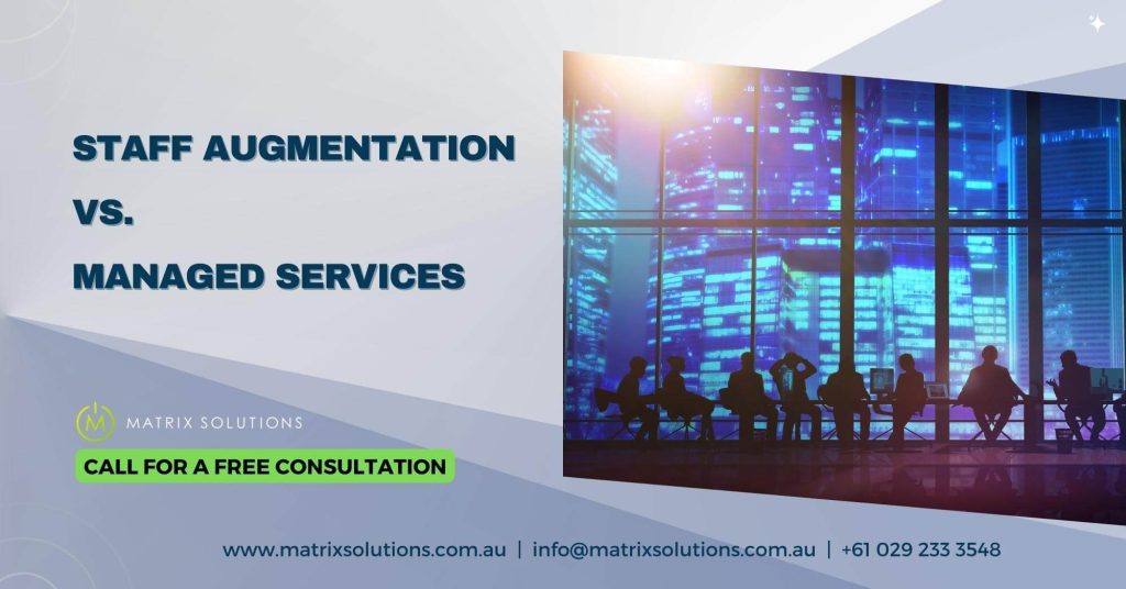 Matrix-Solutions-Australia-Staff-Augmentation-vs.-Managed-Services-Featured-Image